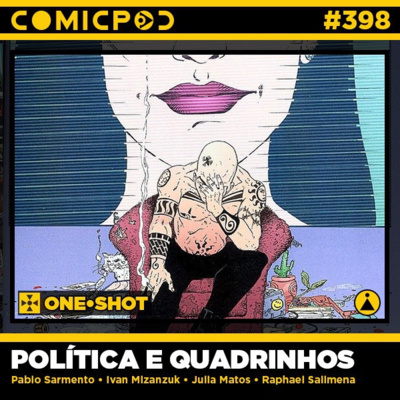 ComicPod #398 - Política e Quadrinhos