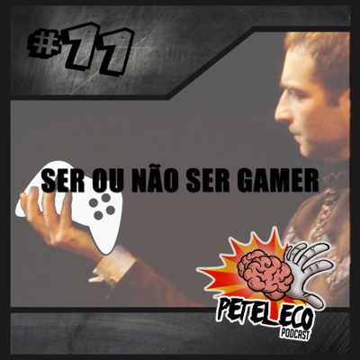 #011 - Ser ou Não Ser Gamer?! episode artwork