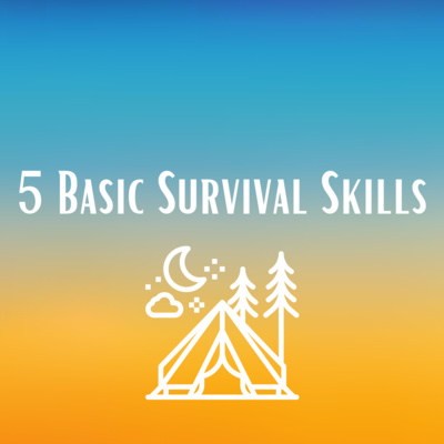 5 Basic Survival Skills