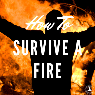 How to Survive a Fire