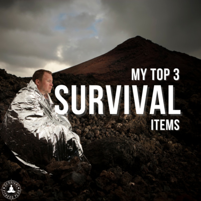 My Top 3 Survival Items