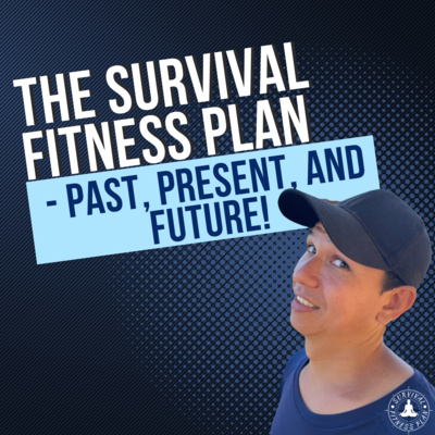 The Survival Fitness Plan - Past, Present, and Future!