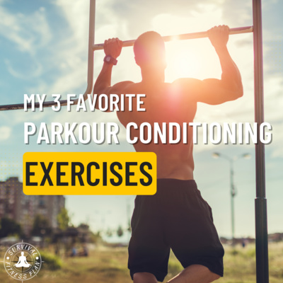 My 3 Favorite Parkour Conditioning Exercises