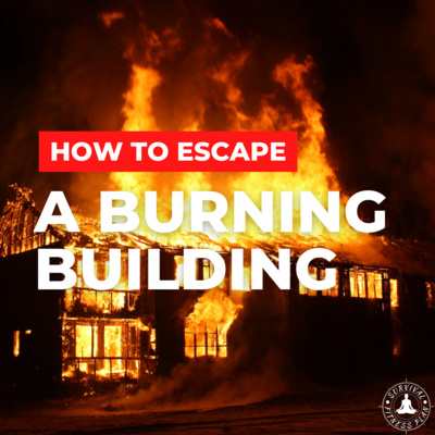 How to Escape a Burning Building