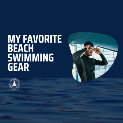 My Favorite Beach Swimming Gear