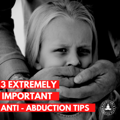 3 Extremely Important Anti-Abduction Tips