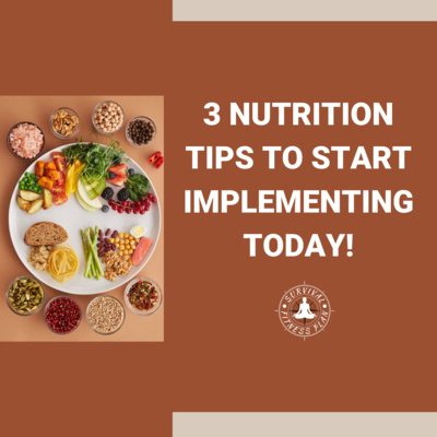 3 Nutrition Tips to Start Implementing Today!
