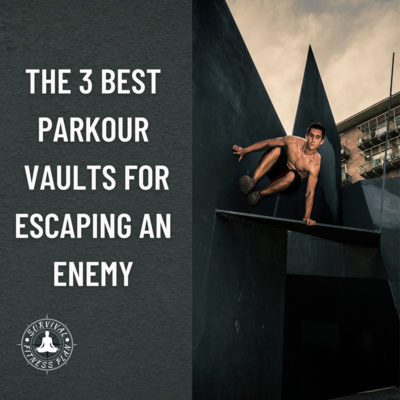 The 3 Best Parkour Vaults for Escaping an Enemy
