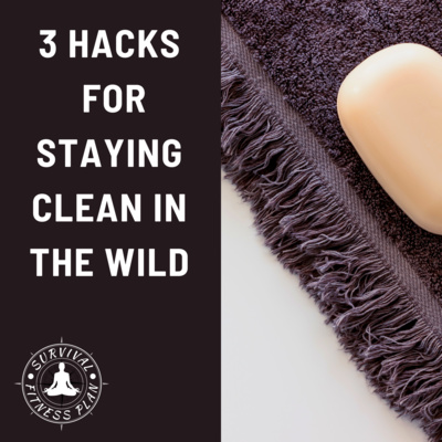 3 Hacks for Staying Clean in the Wild