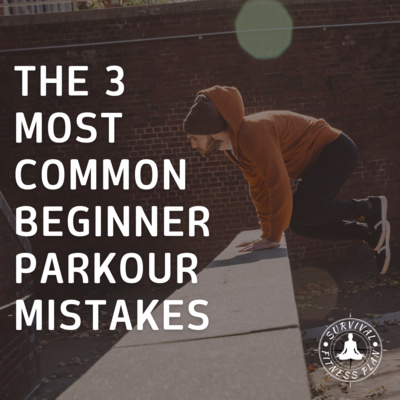 The 3 Most Common Beginner Parkour Mistakes