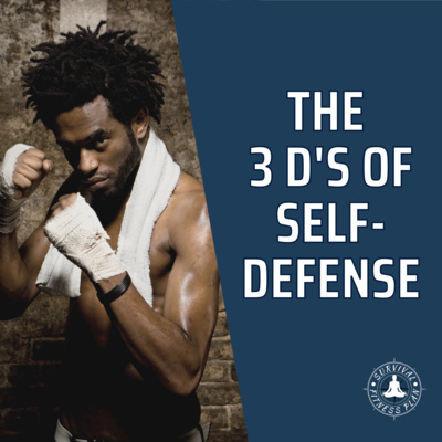 The 3 D's of Self-Defense