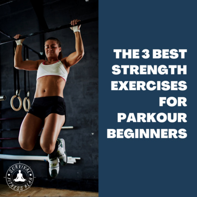 The 3 Best Strength Exercises for Parkour Beginners