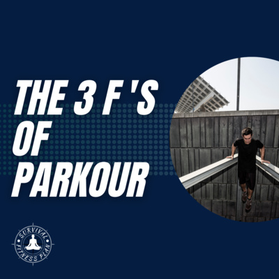 The 3 F's of Parkour