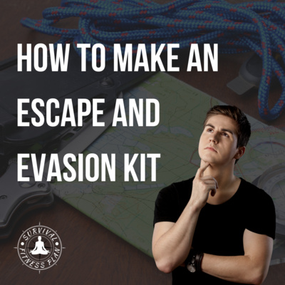 How to Make and Escape and Evasion Kit