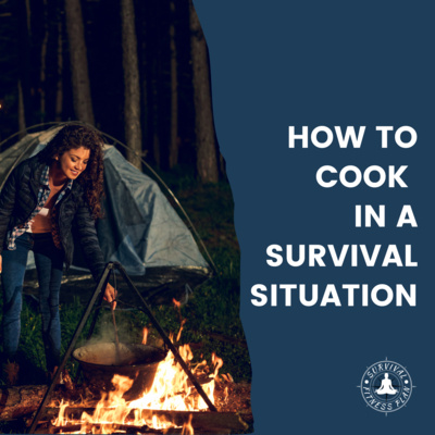 How to Cook in a Survival Situation