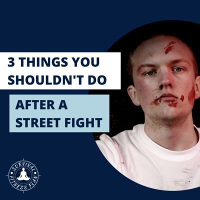 3 Things You Should NOT do After a Street Fight