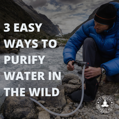 3 Easy Ways to Purify Water in the Wild