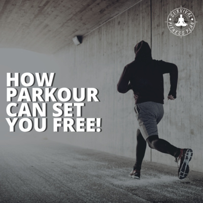 How Parkour Can Set You Free!