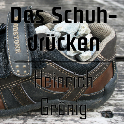 Das Schuhdrücken - Grünig | Gedicht | lieber lesen lassen