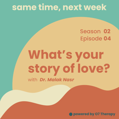 Episode 04 "What’s your story of love? with Dr. Malak Nasr ما هي قصتك مع الحب؟ مع د. ملاك نصر "