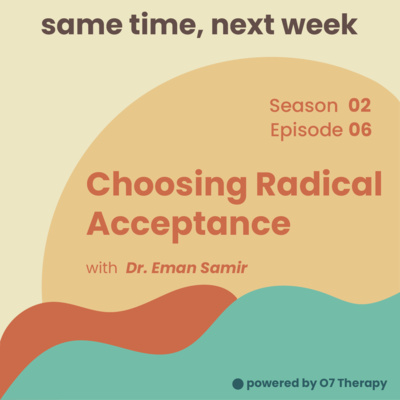 Episode 06 "Choosing Radical Acceptance with Dr. Eman Samir اختيار التقبل الجذري مع د. إيمان سمير"