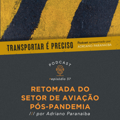 Episódio #37 - Retomada do Setor de Aviação pós-pandemia