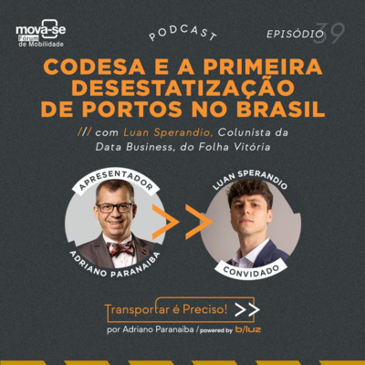 Episódio #39 - CODESA e a primeira desestatização de portos no Brasil 