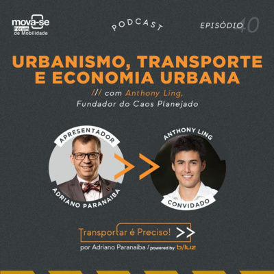 Episódio #40 - Urbanismo, Transporte e Economia Urbana