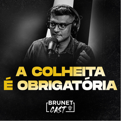 BrunetCast #108 - A Colheita É Obrigatória |Série Provérbios #5| episode artwork