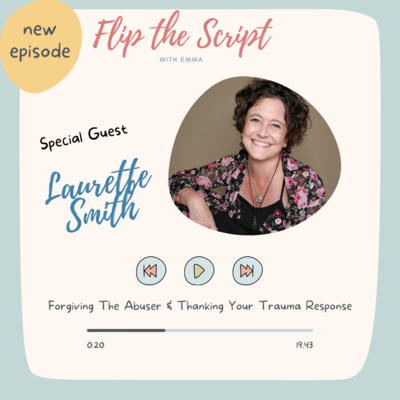 Forgiving The Abuser & Thanking Your Trauma Response: Special Guest Laurette Smith