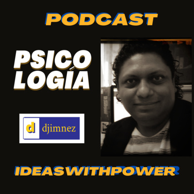 Podcast Psicología Episodio #0 - De qué va el Podcast de Psicología Ideaswithpower El poder de tus ideas (Conducido por Dr. David Jiménez)