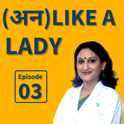 Ep 03 - Dr. Mithee Bhanot on being a Gynecologist & busting myths about Pregnancy, PCOD