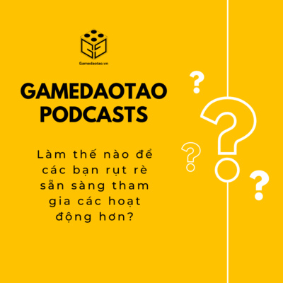 Làm thế nào để các bạn rụt rè sẵn sàng tham gia các hoạt động hơn? | GAME ĐÀO TẠO