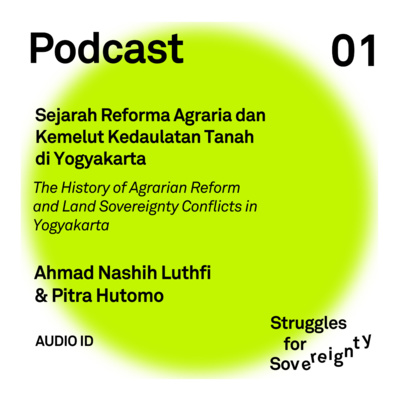 Sejarah Reforma Agraria dan Kemelut Kedaulatan Tanah di Yogyakarta bersama Ahmad Nashih Luthfi & Pitra Hutomo