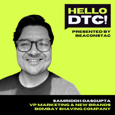 Using customer feedback to build a better DTC solution with Samriddh Dasgupta