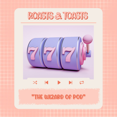 Roasts & Toasts