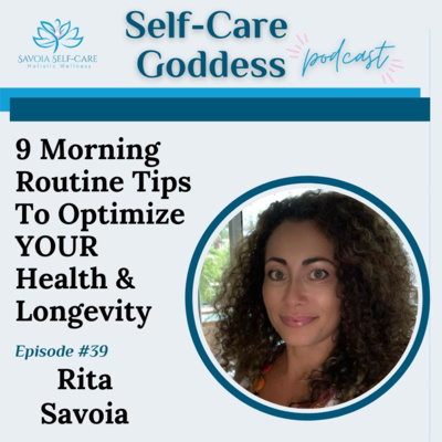 9 Morning Routine Tips To Optimize YOUR Health & Longevity | Rita Savoia | SCGP: 39  episode artwork