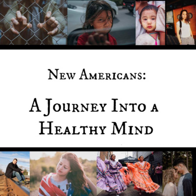 New Americans: A Journey into a Healthy Mind 2 New Americans: A Journey into a Healthy Mind 2