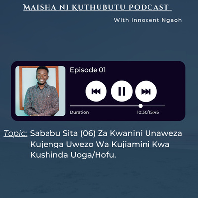 Maisha Ni Kuthubutu Podcast