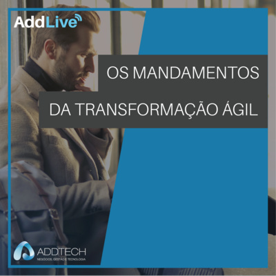 Os Mandamentos Da Transformação Ágil – AddCast