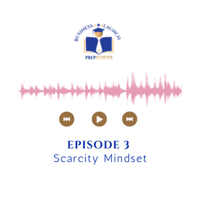 Episode 3: Your Scarcity Mindset Is Costing You Money