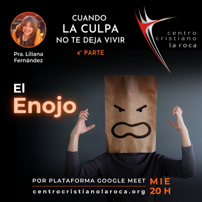 22.09.21 :: Cuando la Culpa no te deja Vivir - El Enojo - Parte 4 :: Pra. Liliana Quatrocchi episode artwork