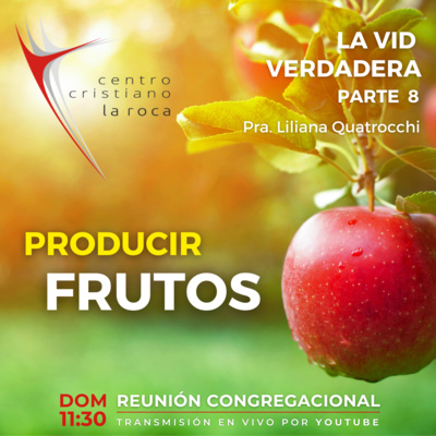 21.11.21 :: La Vid Verdadera - Producir Frutos - Parte 8 :: Pra. Liliana Quatrocchi