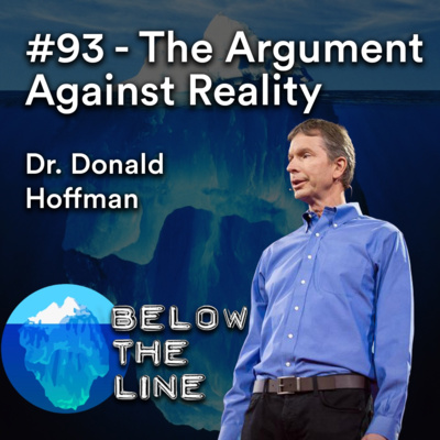 #93 — The Argument Against Reality — Dr. Donald Hoffman