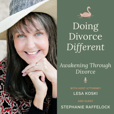 Awakening Through Divorce with Stephanie Raffelock