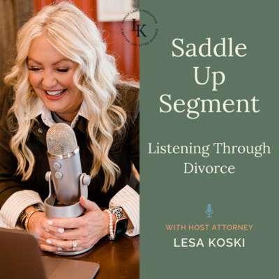 Saddle Up Segment: Listening Through Divorce