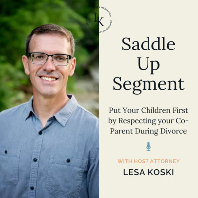 Saddle Up Segment: Put Your Children First by Respecting your Co-Parent During Divorce