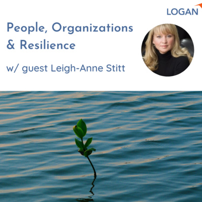 People, Organizations and Resilience with guest Leigh-Anne Stitt 