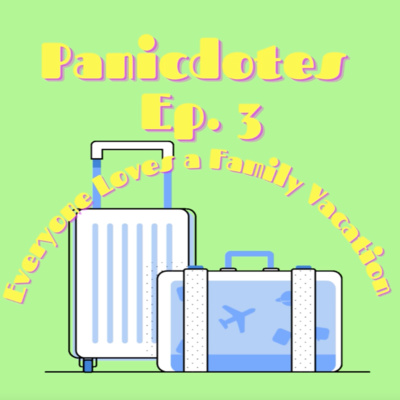 Episode 3: Everyone Loves a Family Vacation episode artwork