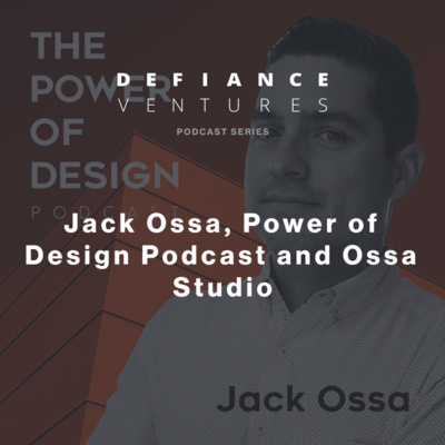 #47-Jack Ossa, Power of Design Podcast and Ossa Studio